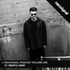 Neosignal Podcast Volume 040 | Erotic Cafe