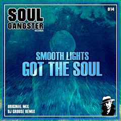 Smooth Lights - Got The Soul (DJ Grouse Remix) Preview