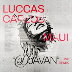 Luccas Carlos, Maui - Djavan (Pix Remix)[ORIGINAL PITCH ON BANDCAMP]