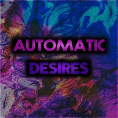 Automatic Desires