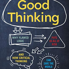 [Download] PDF 🖌️ Good Thinking: Why Flawed Logic Puts Us All at Risk and How Critic