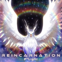 REINCARNATION - P*Light