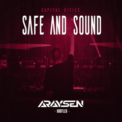 Capital Cities - Safe And Sound (Araysen Bootleg) // 𝗙𝗥𝗘𝗘 𝗗𝗢𝗪𝗡𝗟𝗢𝗔𝗗!