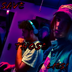 Save Those Lies