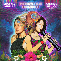 PERUVIAN BOUNCE - Giorgia Angiuli (Deborah De Luca Remix)