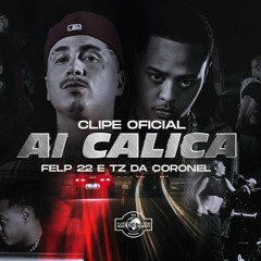 Felp 22 & Tz da Coronel - Ai Calica 🔥 (Áudio Oficial)