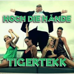 Hoch die Hände - TigerTekk