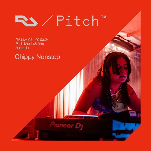 Stream RA Live - Chippy Nonstop - Pitch Music & Arts 2024, Australia by ...