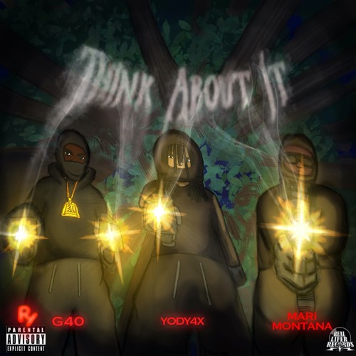 Mari Montana, G40 & Yody 4x - THINK ABOUT IT (Prod. by WayneGlenski & AngelSzn)
