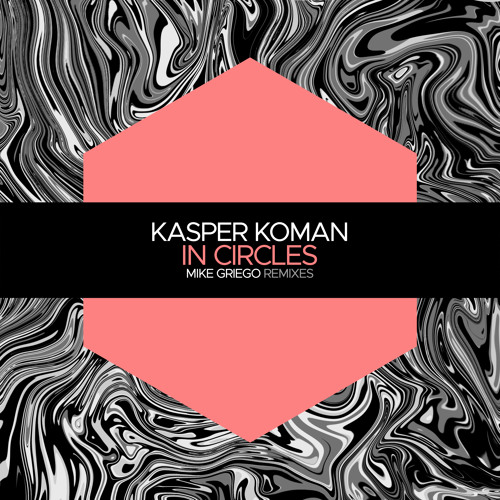 Premiere: Kasper Koman - In Circles (Mike Griego 'Deep' Remix) [Juicebox Music]
