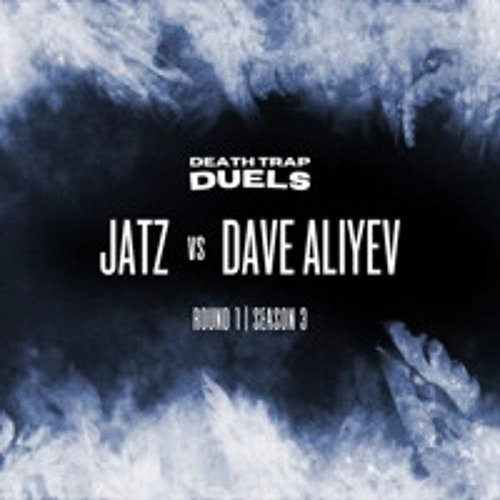 SEASON 3 ROUND 1: JATZ vs DAVE ALIYEV [WINNER: JATZ]