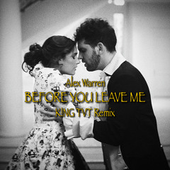 Alex Warren - Before You Leave Me ( K!NG TVT REMIX )