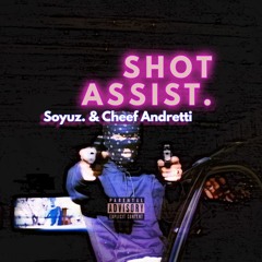 Shot Assist. (feat. Cheef Andretti) [prod. Jay6ix]
