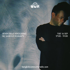 Seven Bells Knocking w/ Marijus Klimaits - 16th September 2025 | Bangkok Community Radio