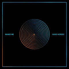 Raised Me (Original Mix)