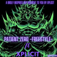 Patient Zero -freestyle- (broly Inspired Rap) ft xplicit (prod by pendo46)