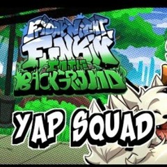Friday Night Funkin' - Funkin' In The Background - Yap Squad