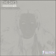 The Days (Fuze x Daymu Bootleg) - Free Download