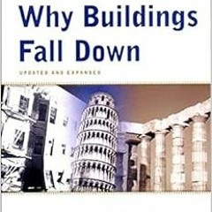 [View] PDF 📌 Why Buildings Fall Down: How Structures Fail by Matthys Levy,Mario Salv