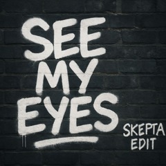 See My Eyes (Skepta edit)