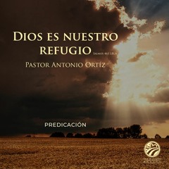 Antonio Ortíz - Dios es nuestro refugio