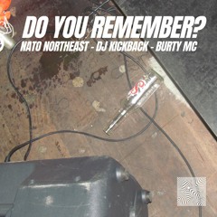 NATO Northeast - Burty MC - DJ Kickback - Do You Remember?