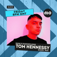 Don's Dancefloor with Don Bombilla #006 feat. Tom Hennessy