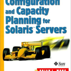 [Download] KINDLE 📫 Configuration and Capacity Planning for Solaris Servers by  Bria