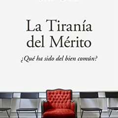 Access KINDLE 🖋️ La tiranía del merito / The Tyranny of Merit: What's Become of the
