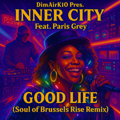Inner city - Good life (Soul Of Brussels Rise Remix)