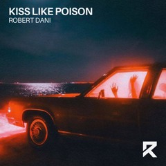 Robert Dani - Kiss Like Poison (Radio Edit)