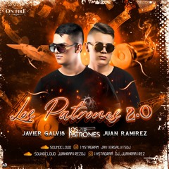 LOS PATRONES 2.0 BY (JUAN RAMIREZ DJ / JAVER GALVIS DJ)