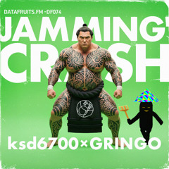 [DEMO] ksd6700 × GRINGO - "Jammin' Crash"