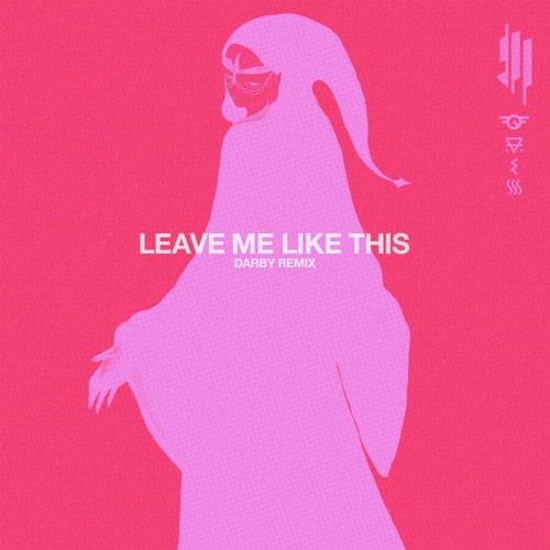 Skrillex & Bobby Raps - Leave Me Like This (Darby Remix)