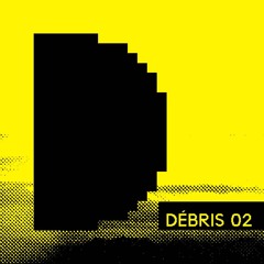 DÉBRIS 02