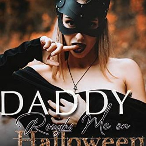 Access PDF EBOOK EPUB KINDLE Daddy Roughs Me On Halloween (Small Body Princess) by  Hayden Ash 📬