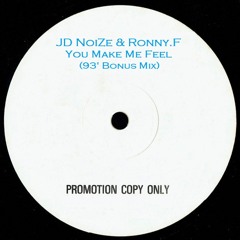 JD NoiZe & Ronny F - You Make Me Feel (93' Bonus Mix)