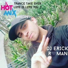 Hot Mix Episode 21 @ DJ Erick Roman Trance Take Over