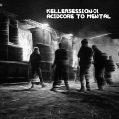 Acidcore to Mental "Kellersession.₀₁"  - [Vinyl Mix]