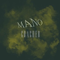 CRACHER | MANO