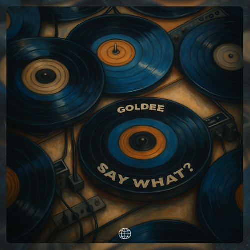 Goldee - Say What?