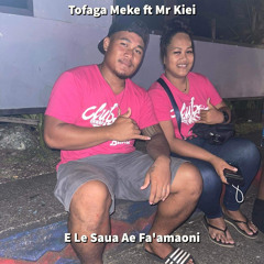 E Le Saua Ae Fa'amaoni (feat. Mr Kiei)