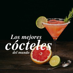 [#Podcast] Los mejores cócteles del mundo - The best cocktails in the world