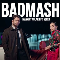 Badmashi (Official Music) | Mankirt Aulakh | VSeer | Punjabi Song 2025