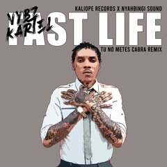 VYBZ KARTEL - FAST LIFE (TU NO METES CABRA REMIX) by NYAHBINGI SOUND X KALIOPE RECORDS