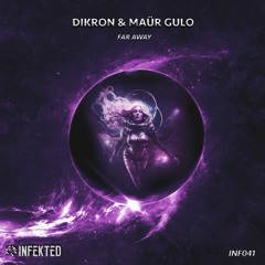 DIKRON, Maür Gulo - Far Away (Original Mix) [Infekted]
