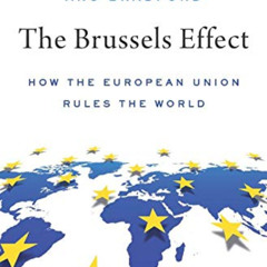 ACCESS PDF 📚 The Brussels Effect: How the European Union Rules the World by  Anu Bra