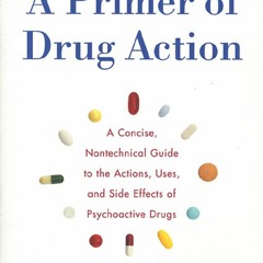❤[READ]❤ A Primer of Drug Action: A Concise, Non-Technical Guide to the Actions, Uses,
