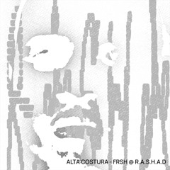 Alta Costura - FRSH @ R.A.S.H.A.D