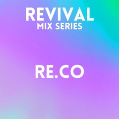 Revival Mix Series - Episode 16 - RE.CO